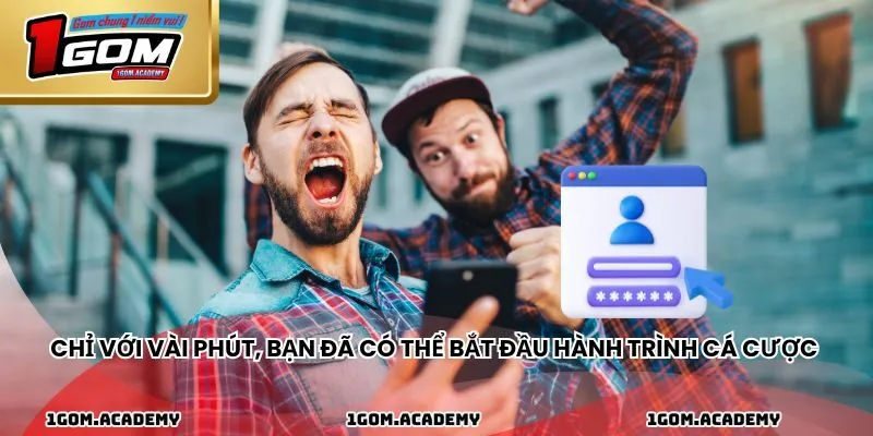 Chỉ với vài phút, bạn đã có thể bắt đầu hành trình cá cược 